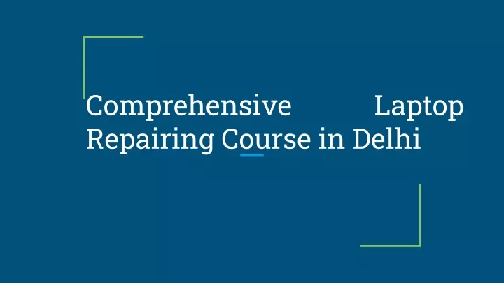 comprehensive repairing course in delhi