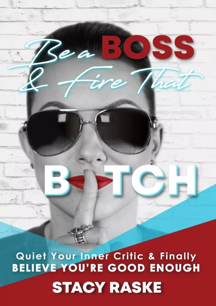 be a boss fire that b tch quiet your inner critic