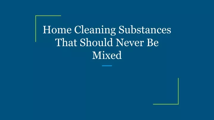 home cleaning substances that should never