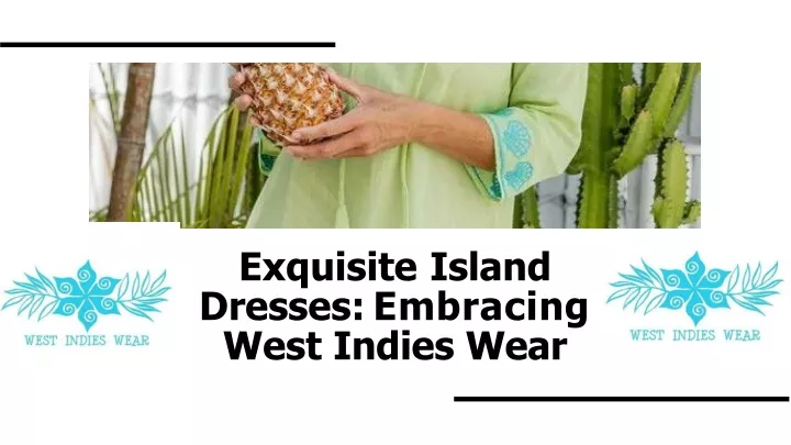 exquisite island dresses embracing west indies