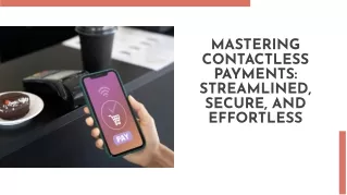 The Ultimate Guide to Contactless Payments: Swift, Secure, and Simple