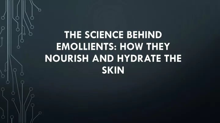 the science behind emollients how they nourish and hydrate the skin