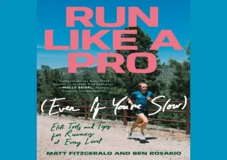READ PDF Run Like a Pro (Even If You're Slow): Elite Tools and Tips for Runners