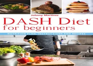 DOWNLOAD DASH DIET FOR BEGINNERS: Nutrition plan, instructions and recipes
