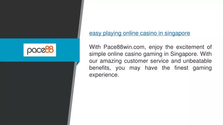 easy playing online casino in singapore with