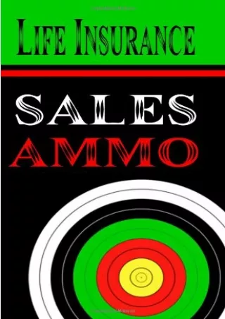 PDF/READ Life Insurance Sales Ammo: What To Say In Every Life Insurance Sales Situation