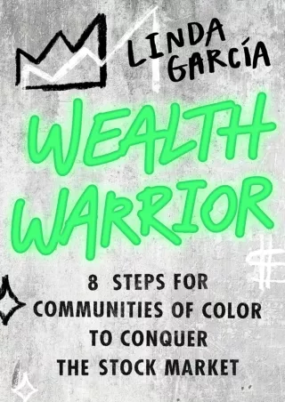 [PDF READ ONLINE] Wealth Warrior: 8 Steps for Communities of Color to Conquer the Stock Market