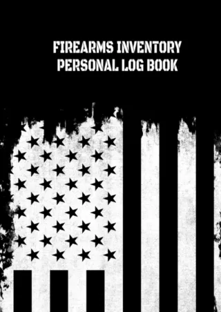 READ [PDF] Firearms Inventory Personal Log Book: Gun Log Book | Firearms Acquisition &