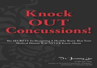 EPUB READ Knock OUT Concussions: The Secrets To Designing A Healthy Brain That Y