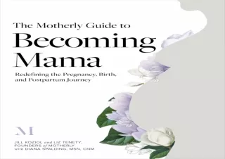 DOWNLOAD PDF The Motherly Guide to Becoming Mama: Redefining the Pregnancy, Birt
