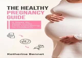PDF The Healthy Pregnancy Guide: A Week By Week Guide From Conceiving To Childbi