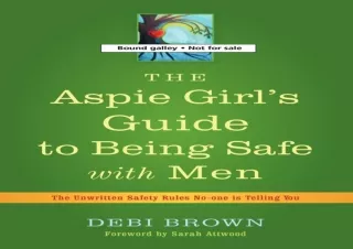 EBOOK READ The Aspie Girl's Guide to Being Safe With Men: The Unwritten Safety R
