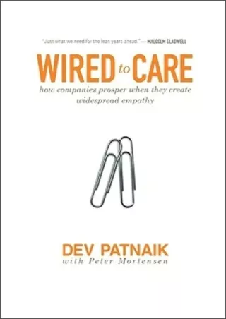 READ [PDF] Wired to Care: How Companies Prosper When They Create Widespread Empathy