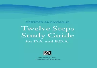 PDF DOWNLOAD Debtors Anonymous Twelve Steps Study Guide for D.A. and B.D.A.: Rec