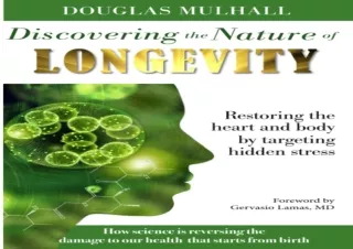 DOWNLOAD PDF Discovering the Nature of Longevity: Restoring the heart and body b