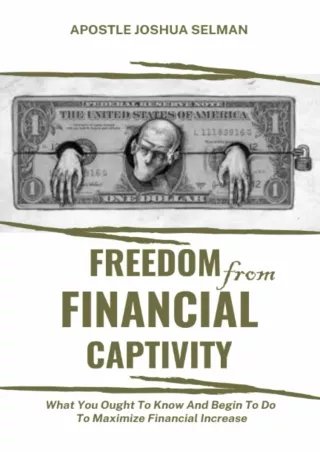 [PDF READ ONLINE] Freedom from Financial Captivity: What You Must Know And Begin To Do For