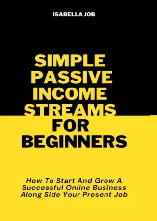 [PDF] DOWNLOAD Simple Passive Income Streams For Beginners: How To Start And Grow A