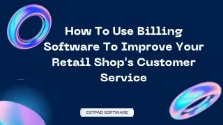 How To Use Billing Software To Improve Your Retail Shop's Customer Service