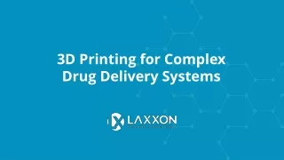 3D Printing for Complex Drug Delivery Systems