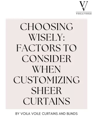 Choosing Wisely: Factors to Consider When Customizing Sheer Curtains
