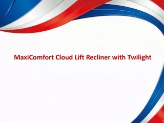 MaxiComfort Cloud Lift Recliner with Twilight