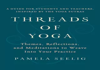 DOWNLOAD Threads of Yoga: Themes, Reflections, and Meditations to Weave into You