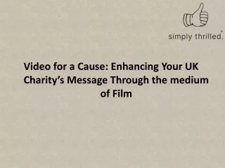 Video for a Cause: Enhancing Your UK Charity’s Message Through the medium of Fil