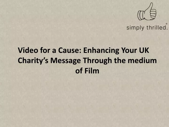 video for a cause enhancing your uk charity