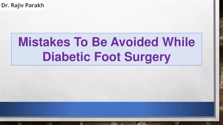 mistakes to be avoided while diabetic foot surgery