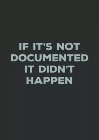 READ [PDF] If It's Not Documented It Didn't Happen: 6x9 Blank Lined Notebook journal