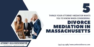 Things Your Attorney-Mediator Wants You to Know When Considering  divorce mediation in Massachusetts