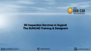 3D Inspection Services in Gujarat | The SUNCAD Training & Designers