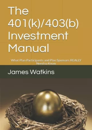 Read ebook [PDF] The 401(k)/403(b) Investment Manual: What Plan Participants and Plan Sponsors