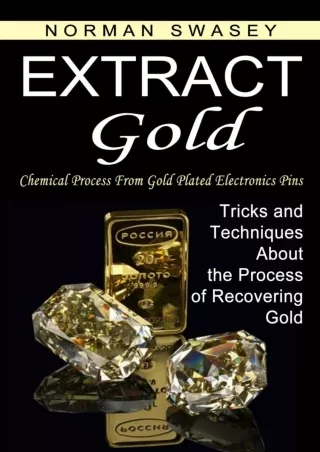 DOWNLOAD/PDF Extract Gold: Chemical Process From Gold Plated Electronics Pins (Tricks and