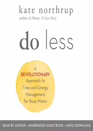 DOWNLOAD/PDF Do Less: A Revolutionary Approach to Time and Energy Management for Busy Moms