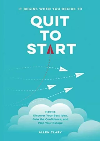 PDF_ Quit to Start: How to Discover Your Best Idea, Gain the Confidence, and Plan
