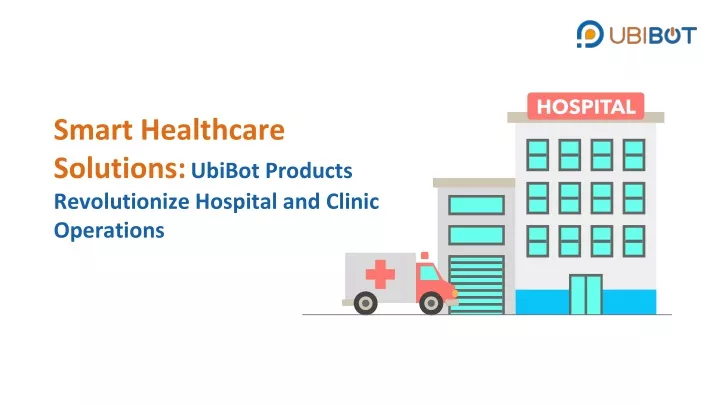 smart healthcare solutions ubibot products revolutionize hospital and clinic operations