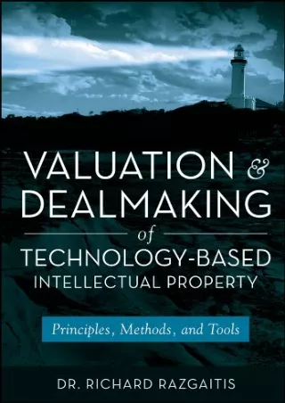 [PDF READ ONLINE] Valuation and Dealmaking of Technology-Based Intellectual Property: