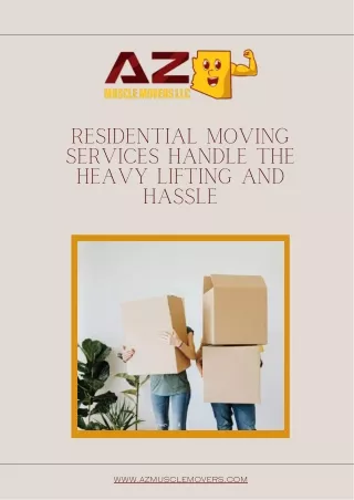 Residential Moving Services Handle the Heavy Lifting and Hassle - AZ Muscle Movers