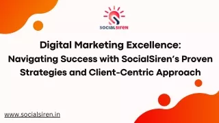 Digital Marketing Excellence Navigating Success with SocialSiren’s Proven Strategies and Client-Centric Approach