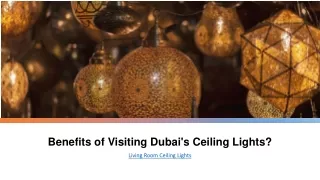 Benefits of Visiting Dubai's Ceiling Lights