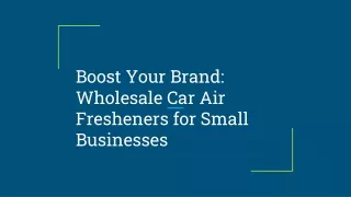 Boost Your Brand_ Wholesale Car Air Fresheners for Small Businesses