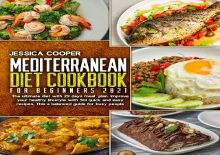 [PDF] DOWNLOAD Mediterranean Diet Plan For Beginners 2021 : 201 quick & easy, fl