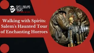 Walking with Spirits Salem's Haunted Tour of Enchanting Horrors