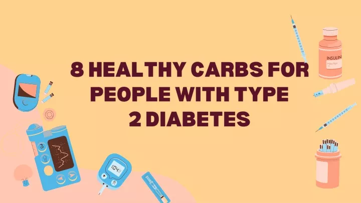 8 healthy carbs for people with type 2 diabetes