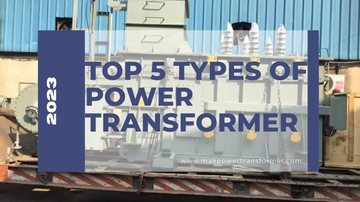 top 5 types of power transformer