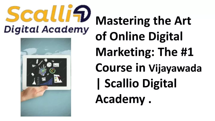 mastering the art of online digital marketing the 1 course in vijayawada scallio digital academy