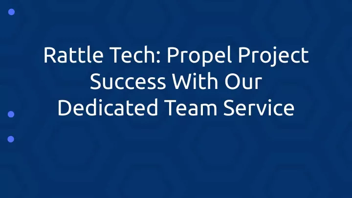 rattle tech propel project success with