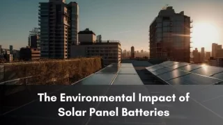 The Environmental Impact of Solar Panel Batteries