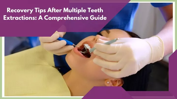 recovery tips after multiple teeth extractions